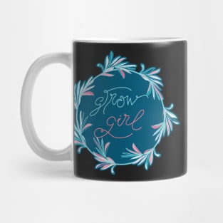 Grow Girl - positive motivational quote in teal blue Mug